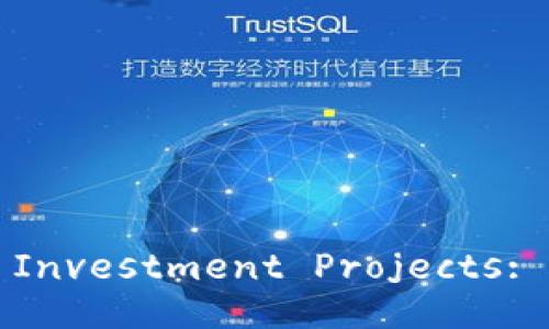 Title: Exploring Blockchain Investment Projects: Opportunities and Insights